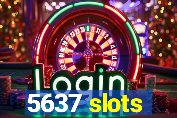 5637 slots